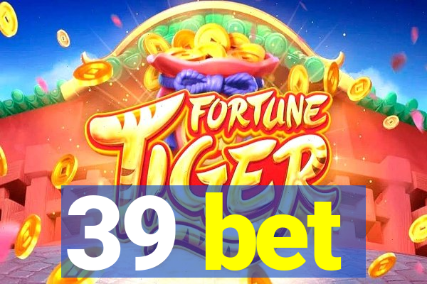 39 bet